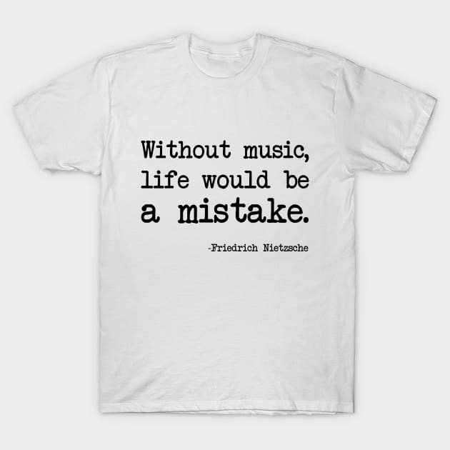 Friedrich Nietzsche - Without music, life would be a mistake T-Shirt by demockups